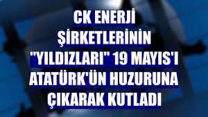 CK Enerji şirketlerinin 'yıldızları' 19 Mayıs'ı Atatürk'ün huzuruna çıkarak kutladı