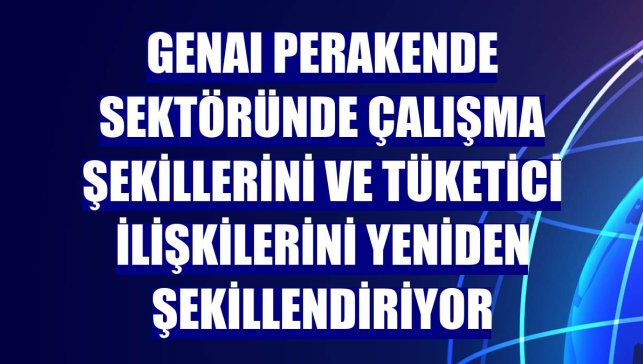 GenAI perakende sektöründe çalışma şekillerini ve tüketici ilişkilerini yeniden şekillendiriyor
