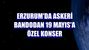 Erzurum'da askeri bandodan 19 Mayıs'a özel konser