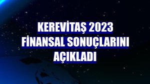 Kerevitaş 2023 finansal sonuçlarını açıkladı