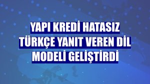 Yapı Kredi hatasız Türkçe yanıt veren dil modeli geliştirdi