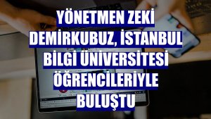Yönetmen Zeki Demirkubuz, İstanbul Bilgi Üniversitesi öğrencileriyle buluştu