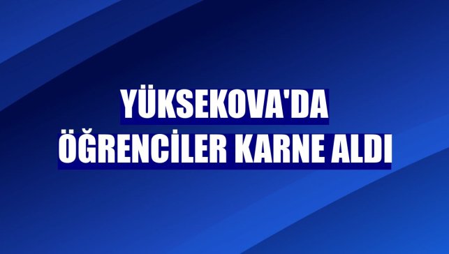 Yüksekova'da öğrenciler karne aldı