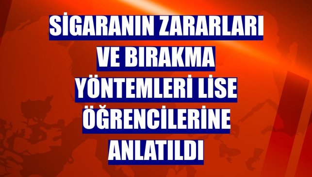 Sigaranın zararları ve bırakma yöntemleri lise öğrencilerine anlatıldı