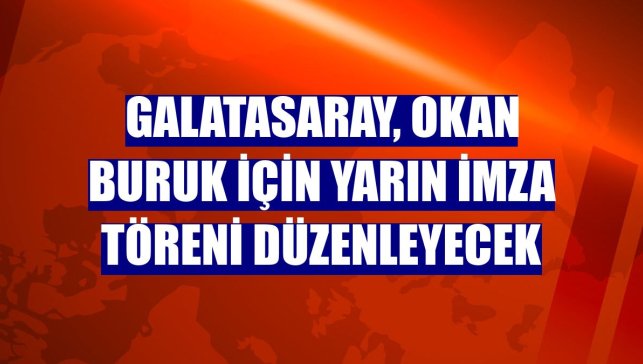 Galatasaray, Okan Buruk için yarın imza töreni düzenleyecek