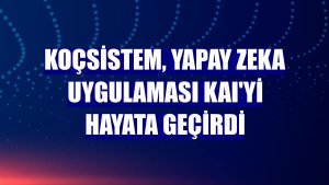 KoçSistem, yapay zeka uygulaması KAI'yi hayata geçirdi