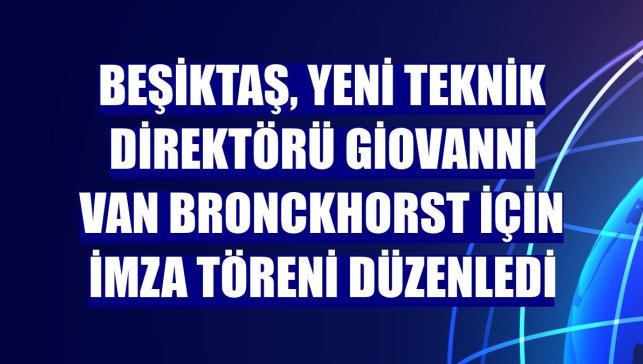 Beşiktaş, yeni teknik direktörü Giovanni van Bronckhorst için imza töreni düzenledi