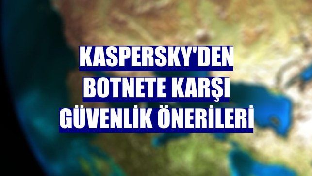 Kaspersky'den botnete karşı güvenlik önerileri