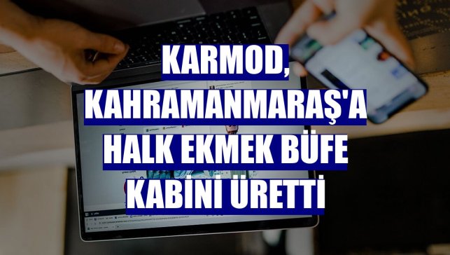 Karmod, Kahramanmaraş'a Halk Ekmek büfe kabini üretti