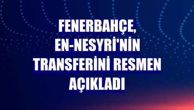 Fenerbahçe, En-Nesyri'nin transferini resmen açıkladı