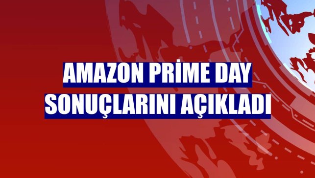 Amazon Prime Day sonuçlarını açıkladı