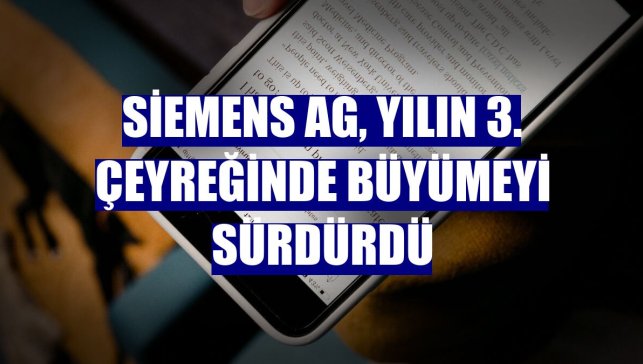 Siemens AG, yılın 3. çeyreğinde büyümeyi sürdürdü