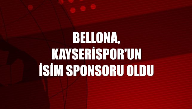 Bellona, Kayserispor'un isim sponsoru oldu