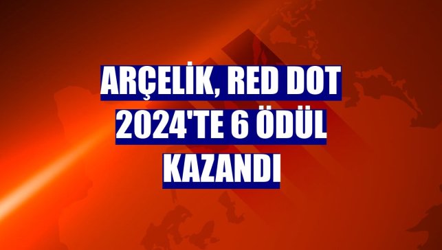 Arçelik, Red Dot 2024'te 6 ödül kazandı