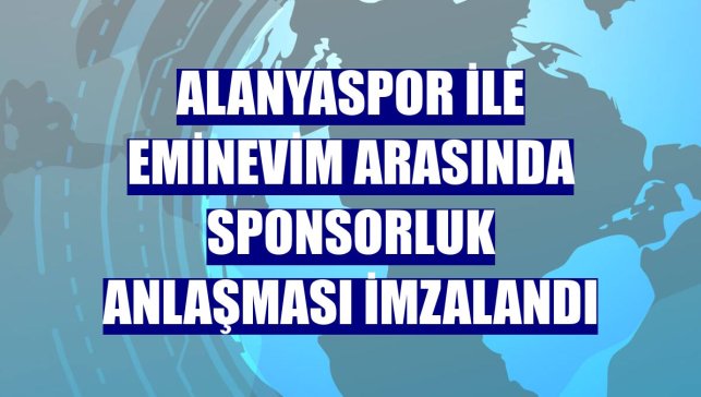 Alanyaspor ile Eminevim arasında sponsorluk anlaşması imzalandı