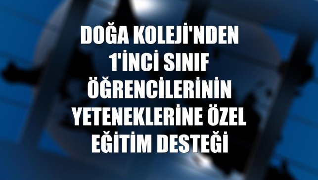 Doğa Koleji'nden 1'inci sınıf öğrencilerinin yeteneklerine özel eğitim desteği