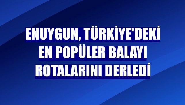 Enuygun, Türkiye'deki en popüler balayı rotalarını derledi