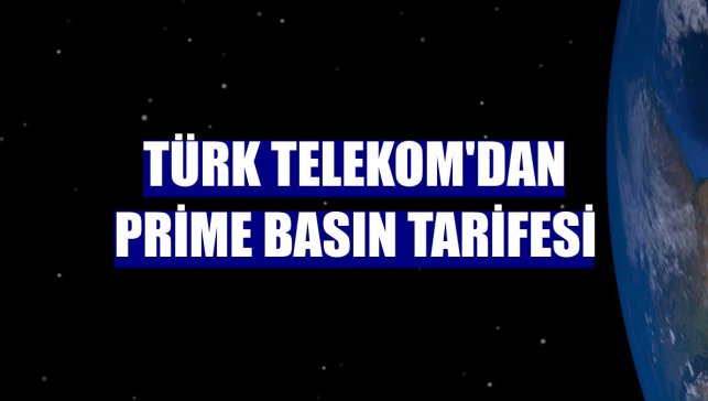 Türk Telekom'dan Prime Basın Tarifesi