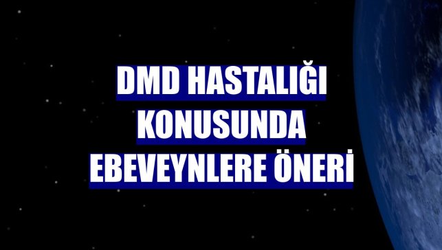 DMD hastalığı konusunda ebeveynlere öneri