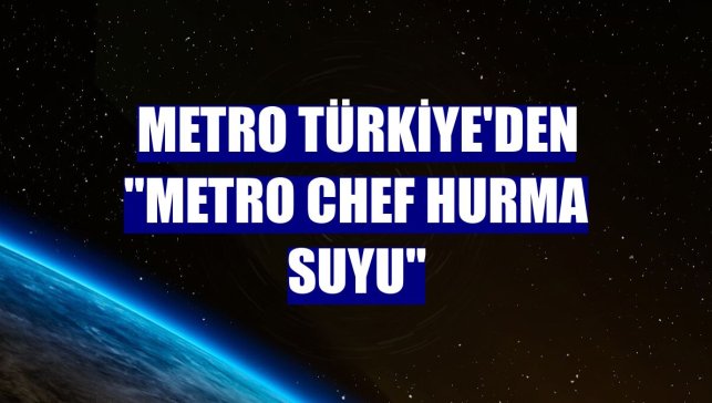 Metro Türkiye'den "Metro Chef Hurma Suyu"
