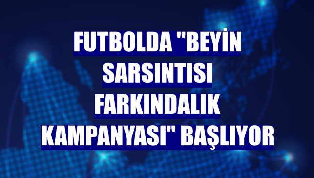 Futbolda "beyin sarsıntısı farkındalık kampanyası" başlıyor