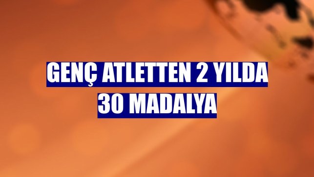 Genç atletten 2 yılda 30 madalya