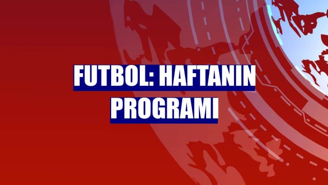 Futbol: Haftanın programı