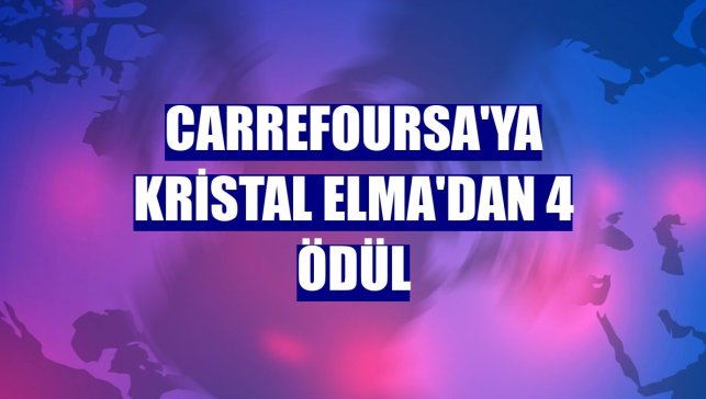 CarrefourSA'ya Kristal Elma'dan 4 ödül