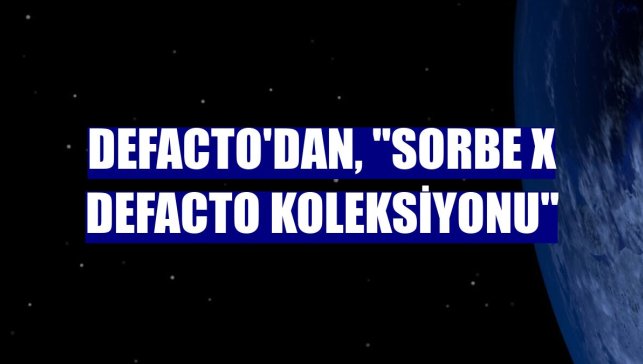 DeFacto'dan, "Sorbe X DeFacto Koleksiyonu"