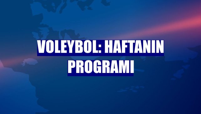 Voleybol: Haftanın programı