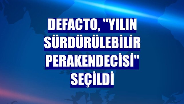DeFacto, "Yılın Sürdürülebilir Perakendecisi" seçildi
