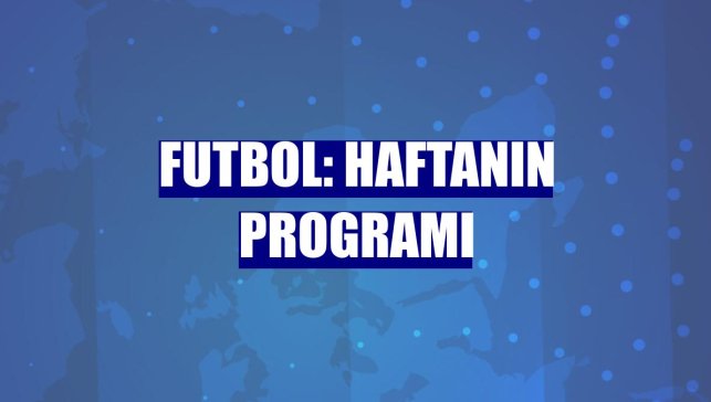 Futbol: Haftanın programı