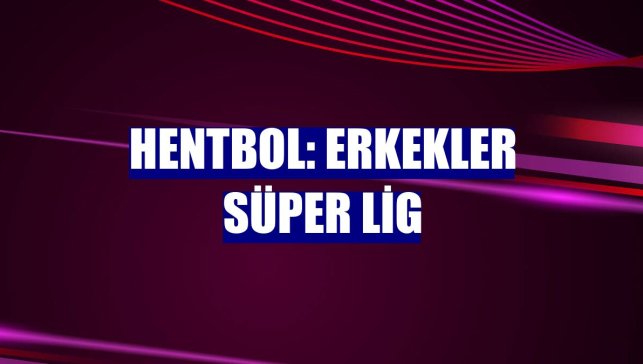 Hentbol: Erkekler Süper Lig