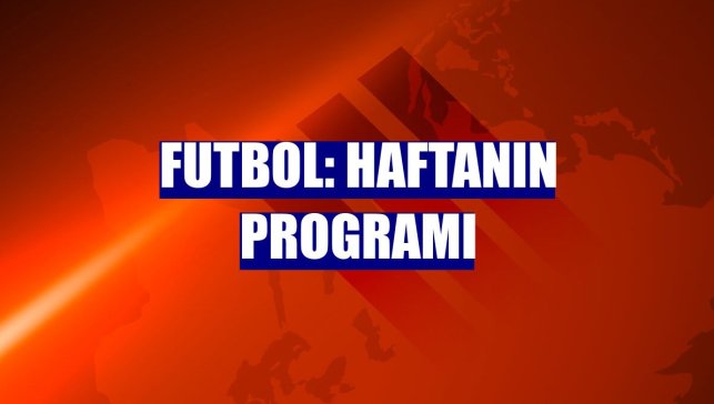 Futbol: Haftanın programı