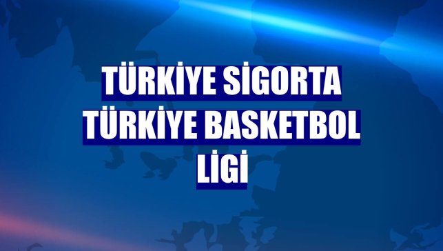 Türkiye Sigorta Türkiye Basketbol Ligi