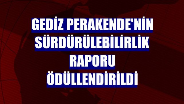 Gediz Perakende'nin sürdürülebilirlik raporu ödüllendirildi
