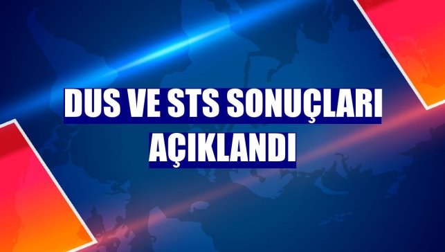 DUS ve STS sonuçları açıklandı