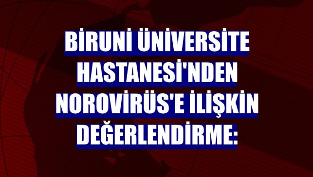 Biruni Üniversite Hastanesi'nden Norovirüs'e ilişkin değerlendirme: