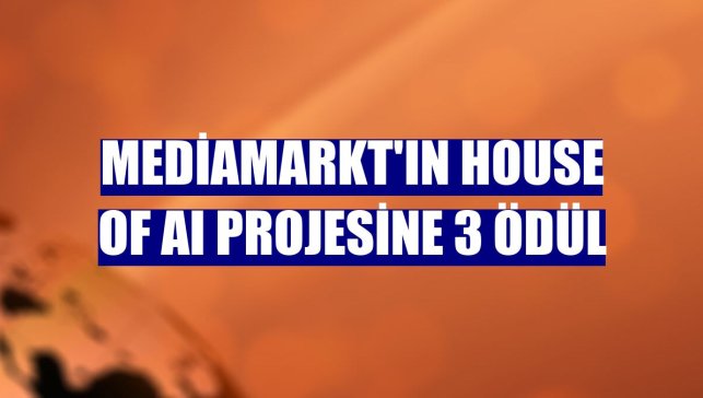 MediaMarkt'ın House of AI projesine 3 ödül