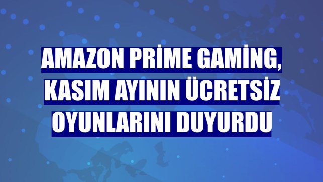 Amazon Prime Gaming, kasım ayının ücretsiz oyunlarını duyurdu