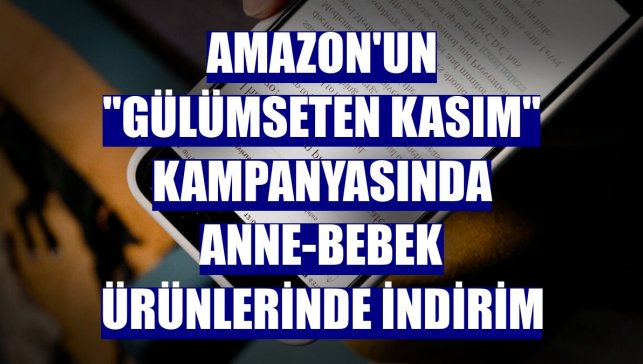 Amazon'un "Gülümseten Kasım" kampanyasında anne-bebek ürünlerinde indirim