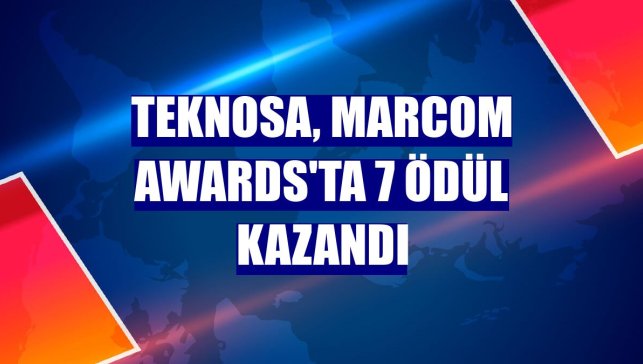 Teknosa, MarCom Awards'ta 7 ödül kazandı