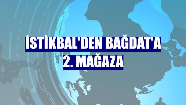 İstikbal'den Bağdat'a 2. mağaza