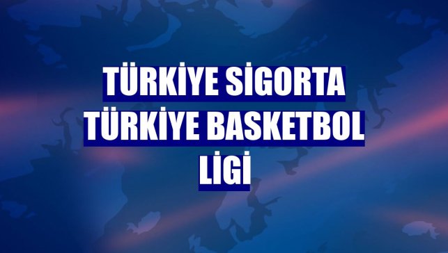 Türkiye Sigorta Türkiye Basketbol Ligi