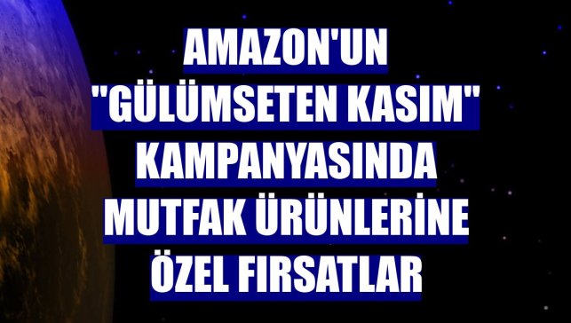 Amazon'un "Gülümseten Kasım" kampanyasında mutfak ürünlerine özel fırsatlar