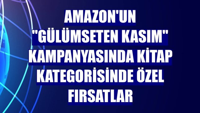 Amazon'un "Gülümseten Kasım" kampanyasında kitap kategorisinde özel fırsatlar
