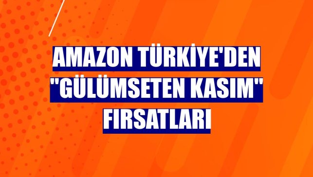 Amazon Türkiye'den "Gülümseten Kasım" fırsatları