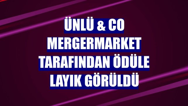 ÜNLÜ & Co Mergermarket tarafından ödüle layık görüldü