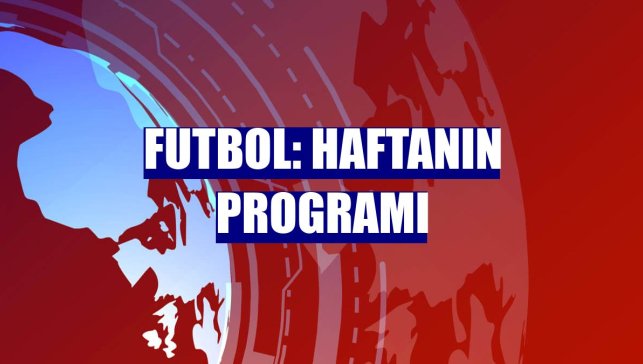 Futbol: Haftanın programı
