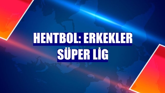 Hentbol: Erkekler Süper Lig